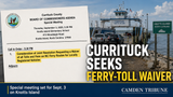 Currituck calls special meeting to seek ferry-toll waiver for local vehicles